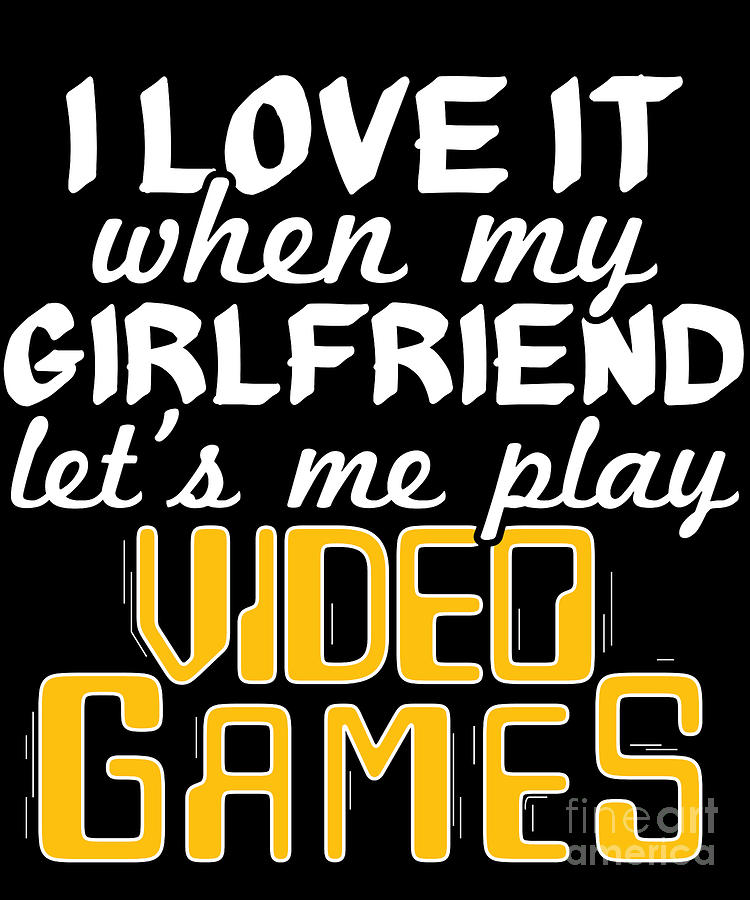 I Love It When My Girlfriend Lets Me Play Video Games - Video