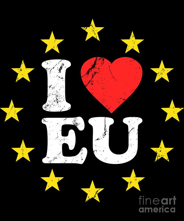 I Love The European Union EU Digital Art by Flippin Sweet Gear