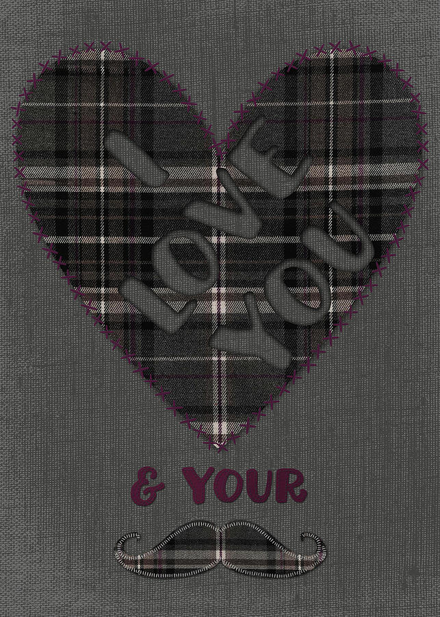 Embroidery Digital Art - I Love You & Your Mustache #1 by Tina Lavoie