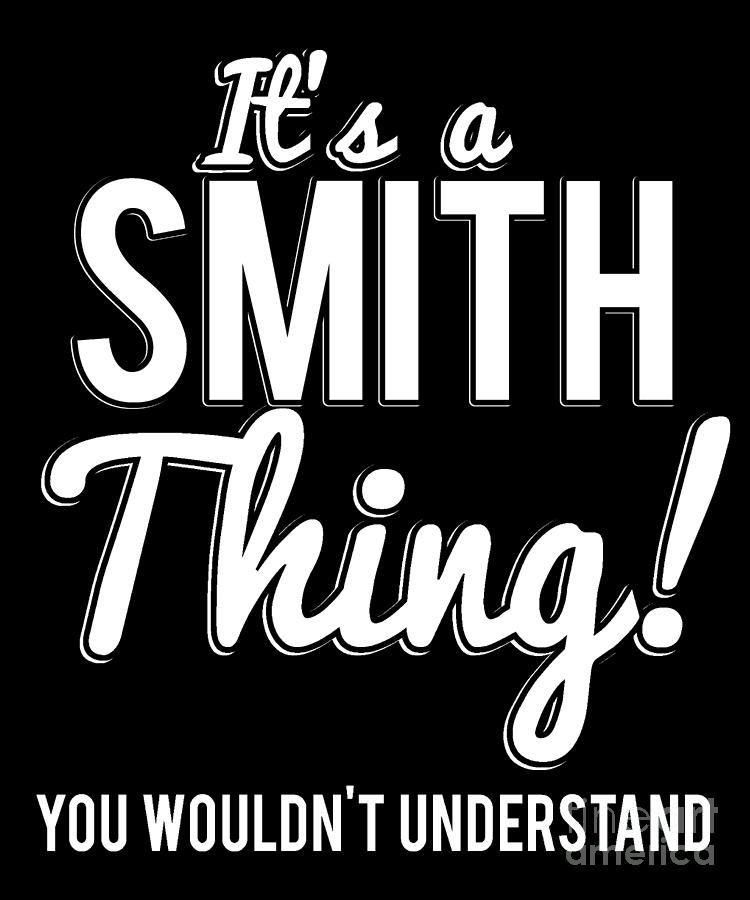 Its A Smith Thing You Wouldnt Understand Digital Art by Flippin Sweet Gear