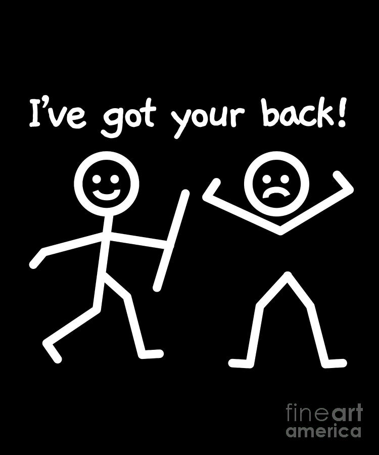 Ive Got Your Back Funny Stick Figure Humor Digital Art by Sassy Lassy -  Fine Art America