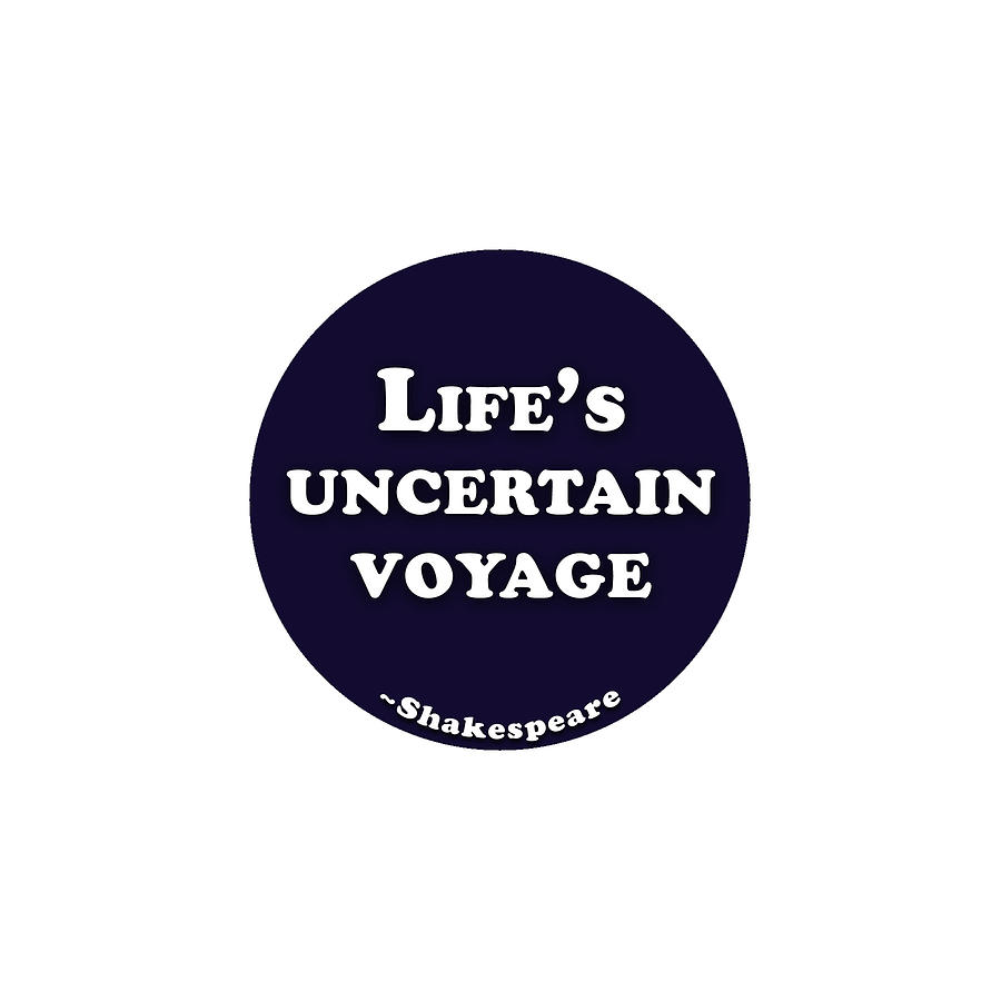 Life's uncertain voyage #shakespeare #shakespearequote Digital Art by ...