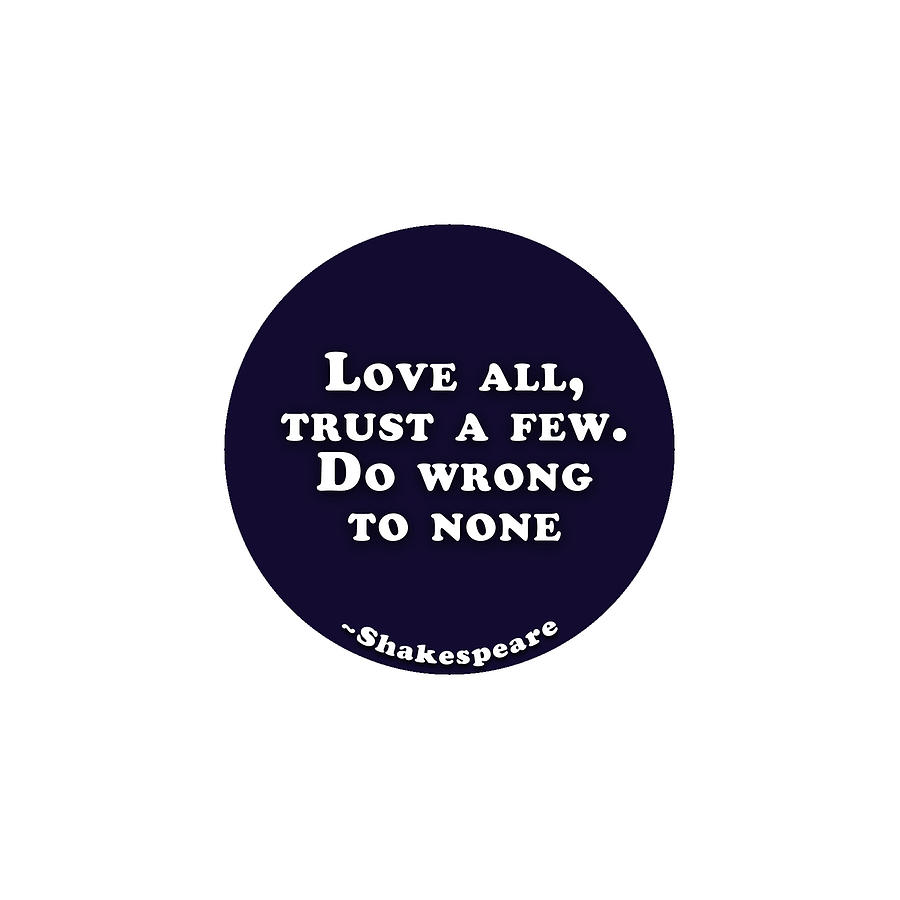 City Digital Art - Love all, trust a few. Do wrong to none  #shakespeare #shakespearequote #1 by TintoDesigns