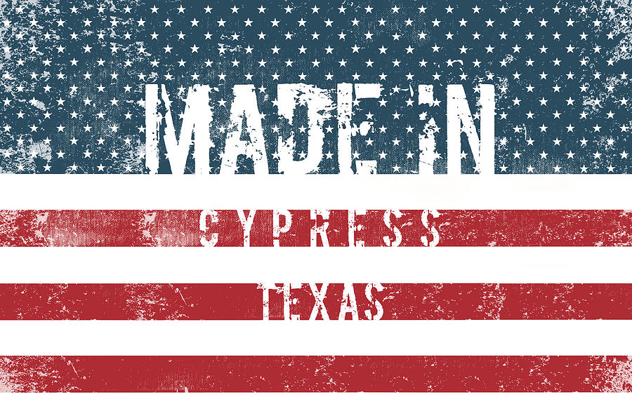 Flag Digital Art - Made in Cypress, Texas #1 by Tinto Designs