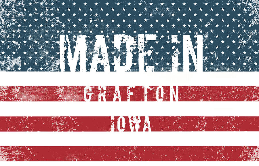 Flag Digital Art - Made in Grafton, Iowa #1 by Tinto Designs