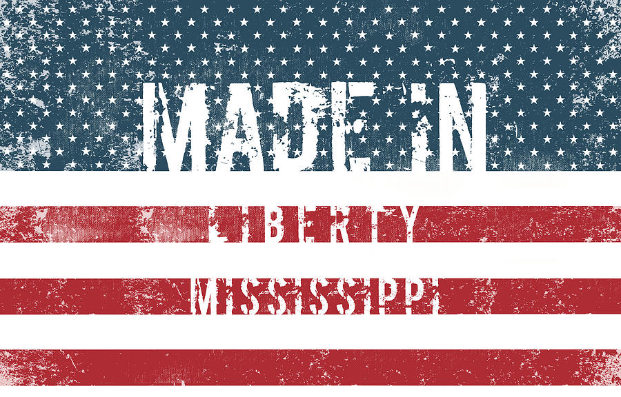 Made in Liberty, Mississippi #1 Digital Art by Tinto Designs