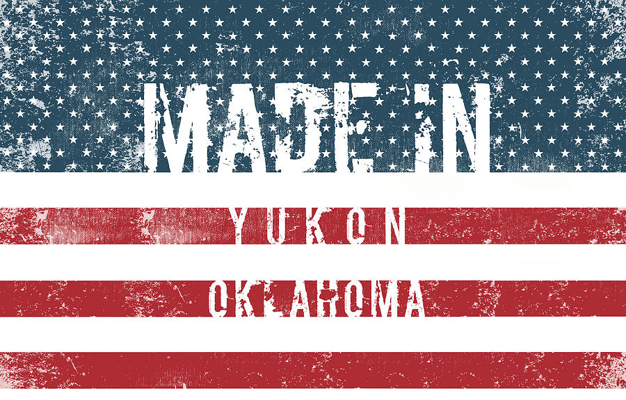 Made in Yukon, Oklahoma #Yukon #Oklahoma #1 Digital Art by TintoDesigns