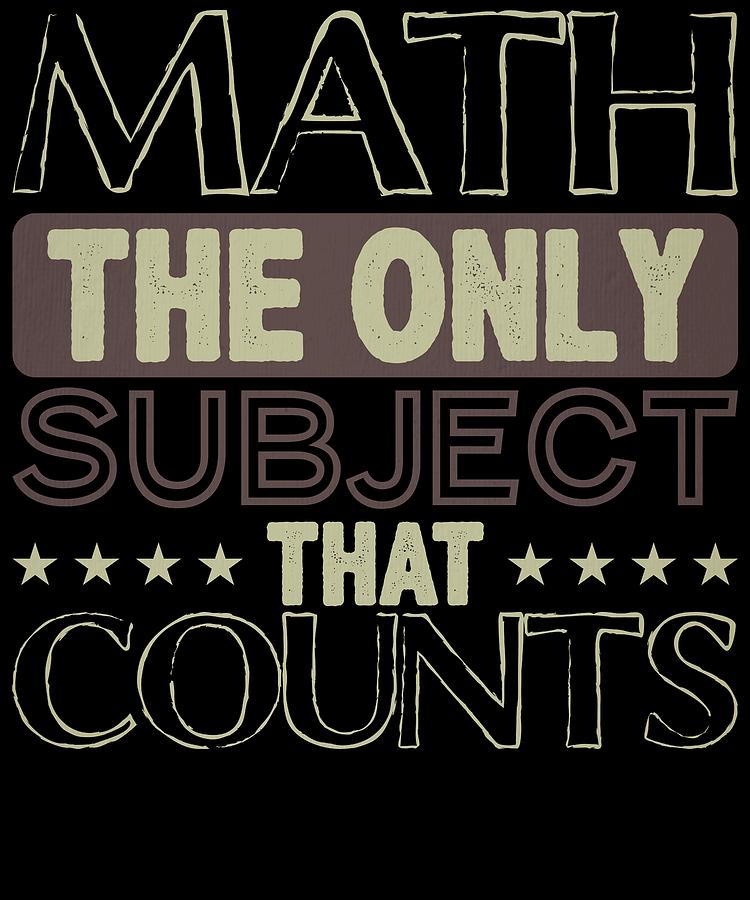 Math The Only Subject That Counts Math Geek Math Teacher Drawing by ...