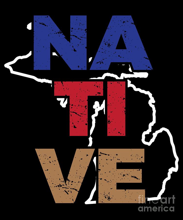 MI Michigan Native Gift for Home State Pride Residents from Detroit Grand Rapids Warren #3 Digital Art by Martin Hicks