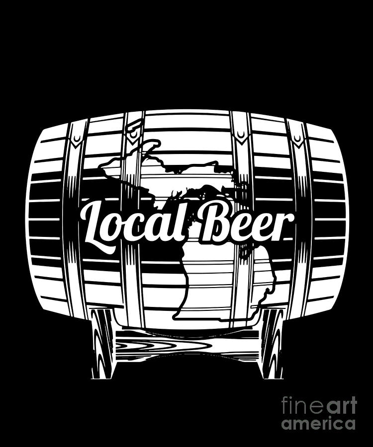 Michigan Drink Local design Gift for MI Craft Beer Drinkers Drink Local Brewing Gift for Brewers and Hops Lovers #3 Digital Art by Martin Hicks