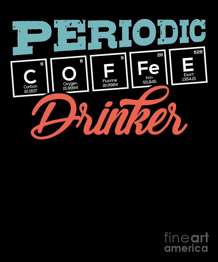 Periodic Table of Coffee Caffein Espresso Gift by TeeQueen2603 Periodic Table of Coffee Caffein Espresso Gift by TeeQueen2603