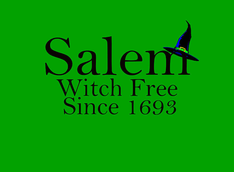 Salem Ma Digital Art - Salem Is Witch Free Since 1693 by Jeff Folger