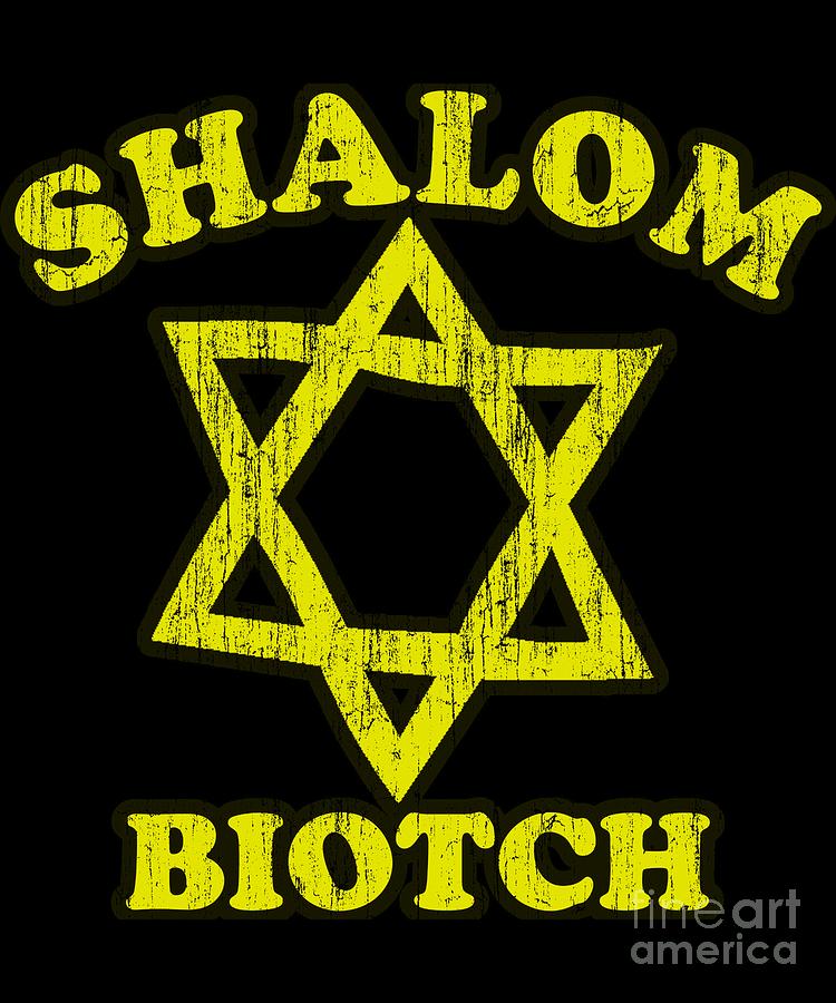 Shalom Biotch Funny Jewish Digital Art by Flippin Sweet Gear - Pixels