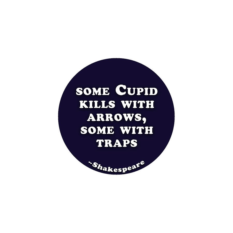City Digital Art - Some Cupid kills with arrows #shakespeare #shakespearequote #1 by TintoDesigns