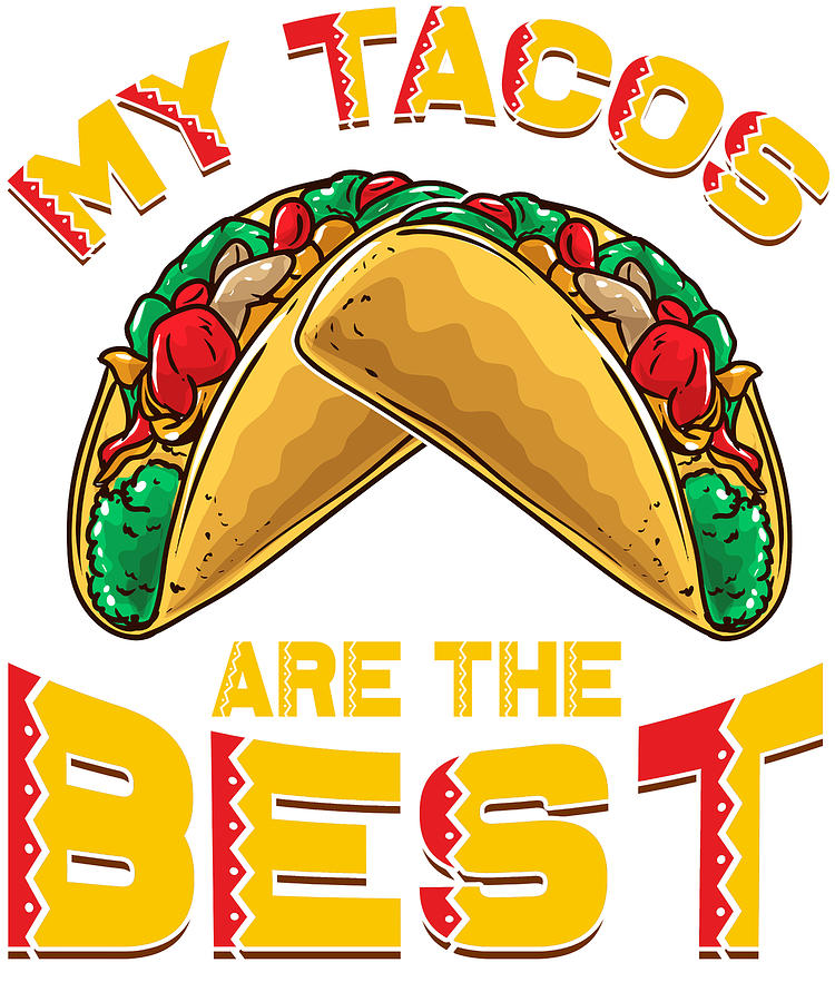 Taco Lover My Tacos Are The Best Drawing by Kanig Designs