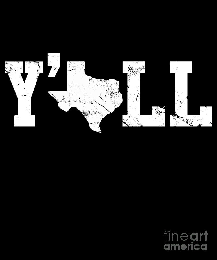 Texas Yall Shirt Digital Art by Flippin Sweet Gear