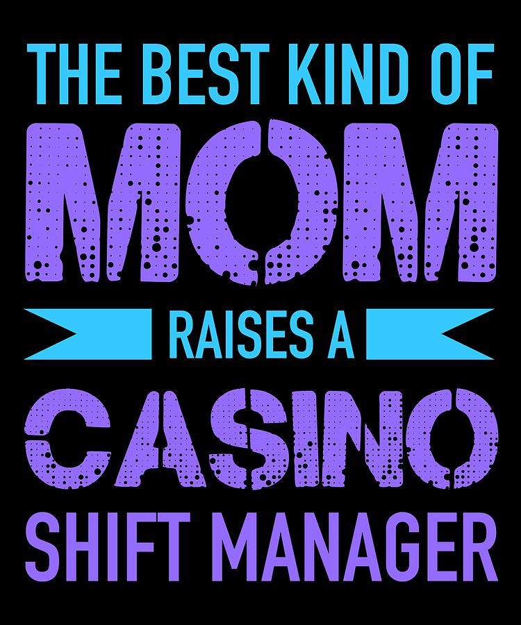 The Best Kind Of Mom Raises A Casino Shift Manager1 #1 Digital Art by Lin Watchorn
