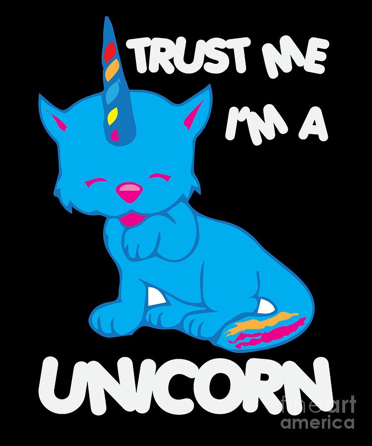 Trust me Im a Caticorn Magical Unicorn Cat Kitty Digital Art by ...