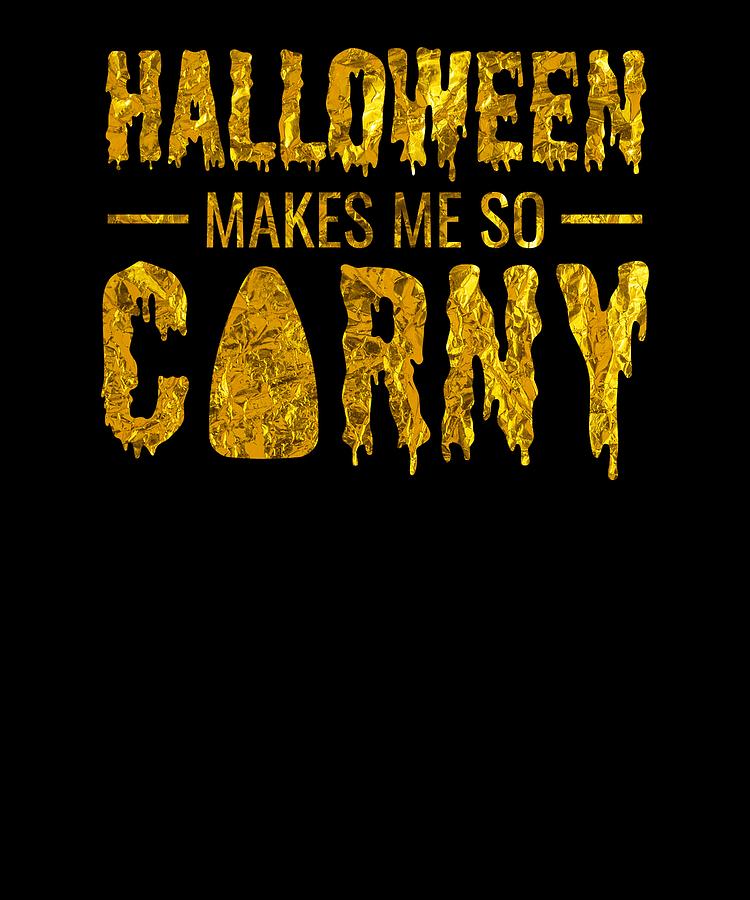 Tshirt Halloween Makes Me So Corny Gold Foil Digital Art By Lin Watchorn Fine Art America 6701