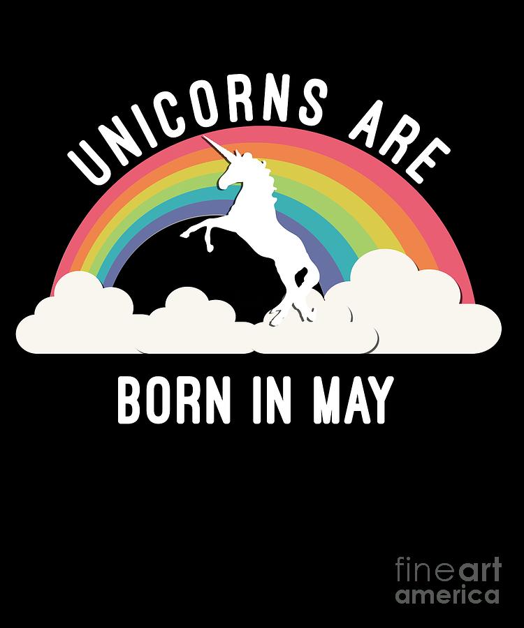 Unicorns Are Born In May #1 Digital Art by Flippin Sweet Gear