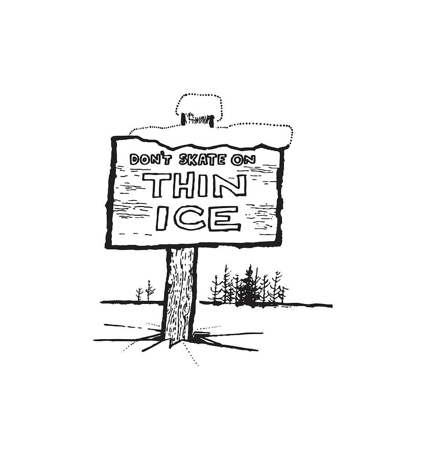 Wooden Sign on Ice Rink That Says Don't Skate on Thin Ice 1 Drawing by