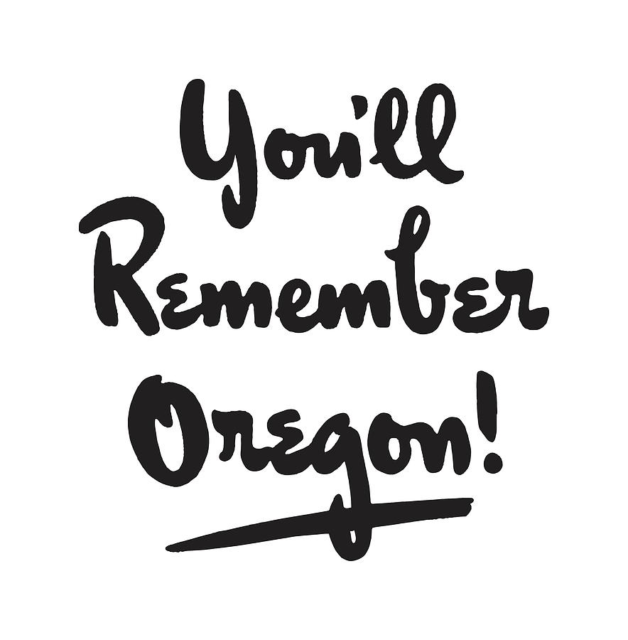 Black And White Drawing - Youll Remember Oregon! #1 by CSA Images