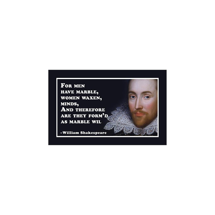 For Digital Art - For men have marble #shakespeare #shakespearequote #10 by TintoDesigns