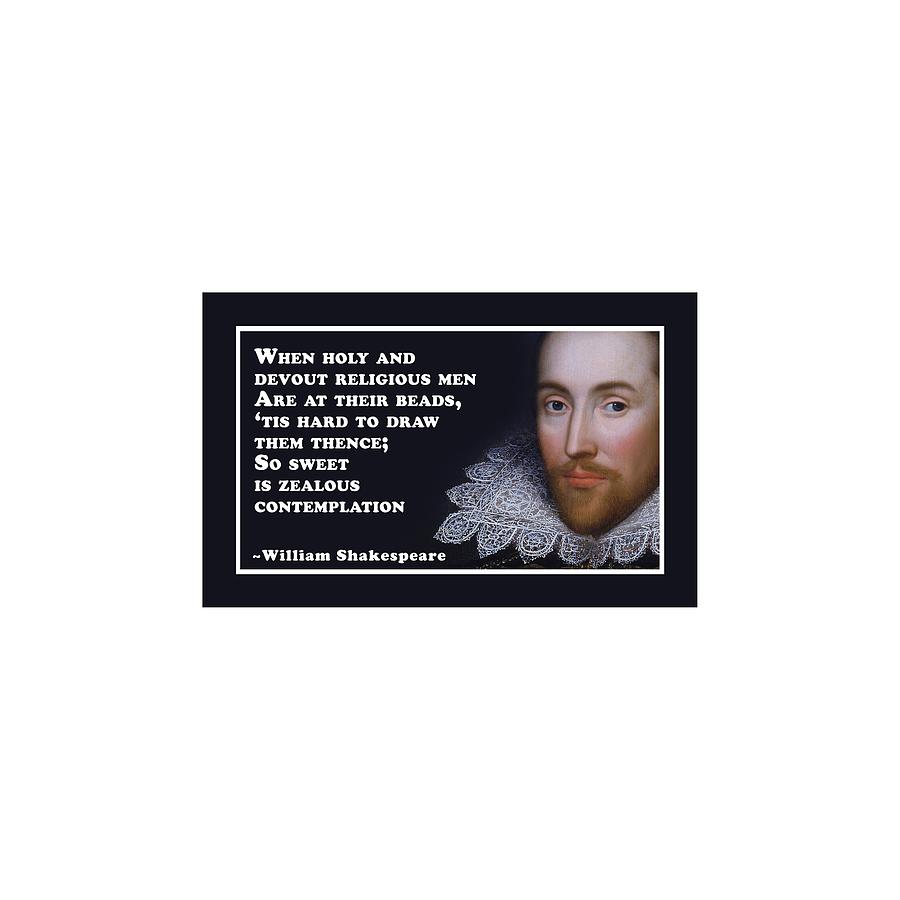 When holy and devout religious men #shakespeare #shakespearequote #10 Digital Art by TintoDesigns