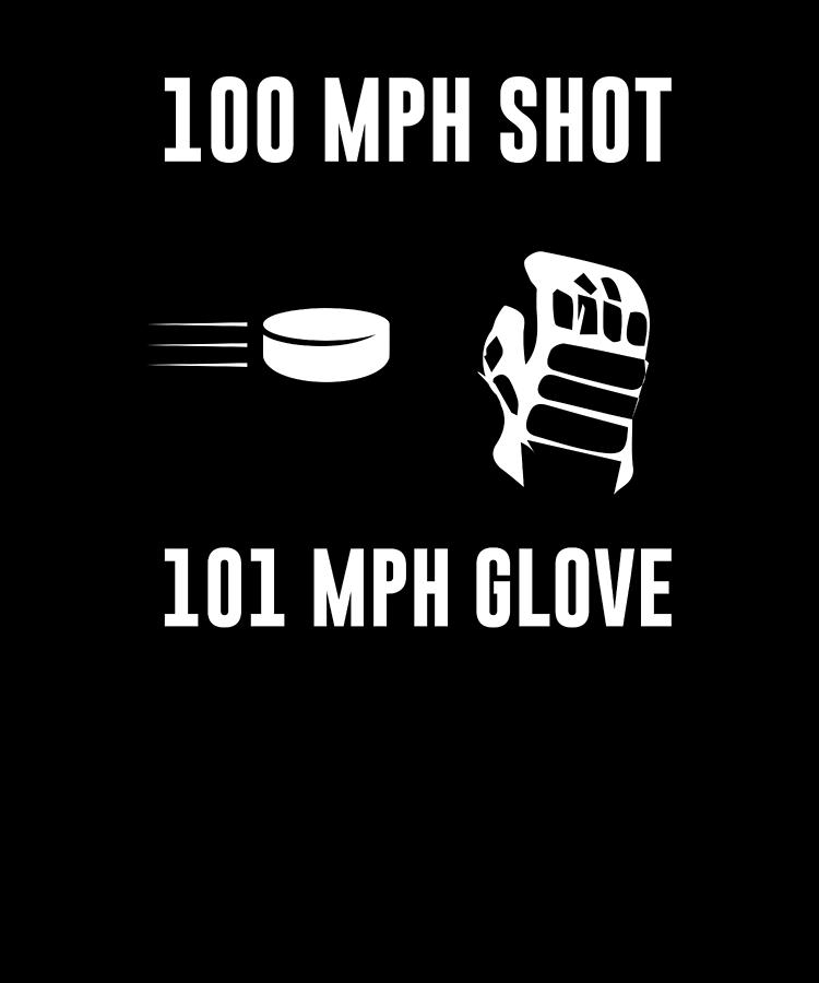 100 Mile Per Hour Shot 101 Mph Glove Hockey Goalie T Shirts