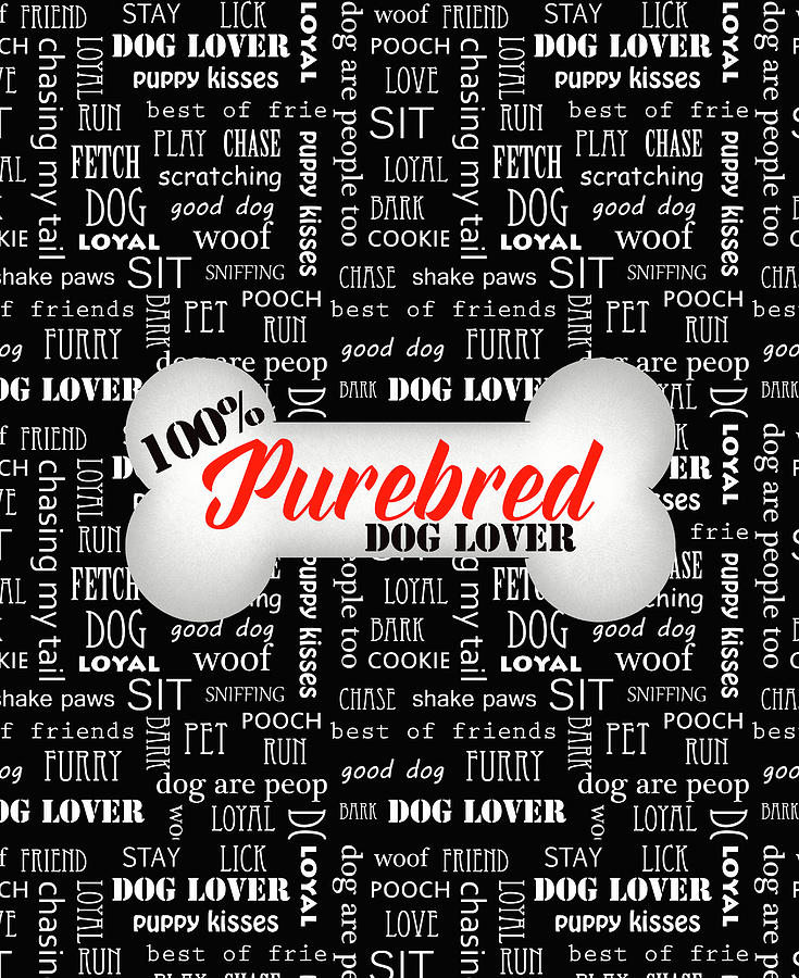 100 Percent Purebred Dog Lover Digital Art by Doreen Erhardt