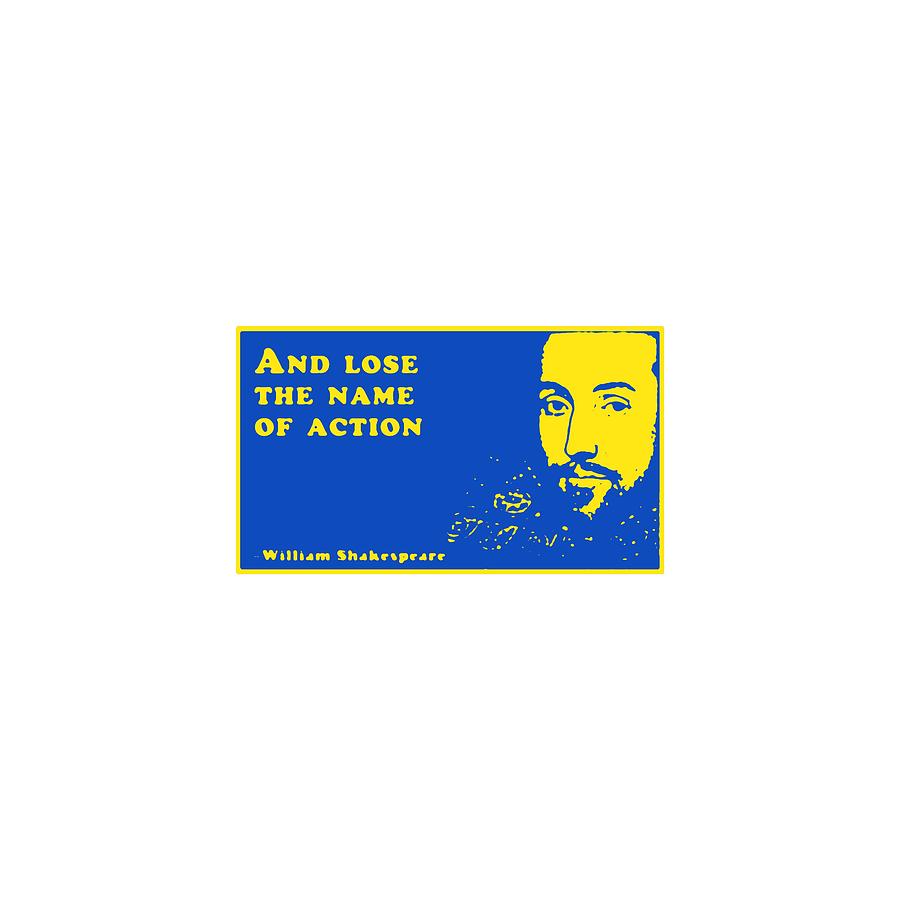 And lose the name of action #shakespeare #shakespearequote #11 Digital Art by TintoDesigns