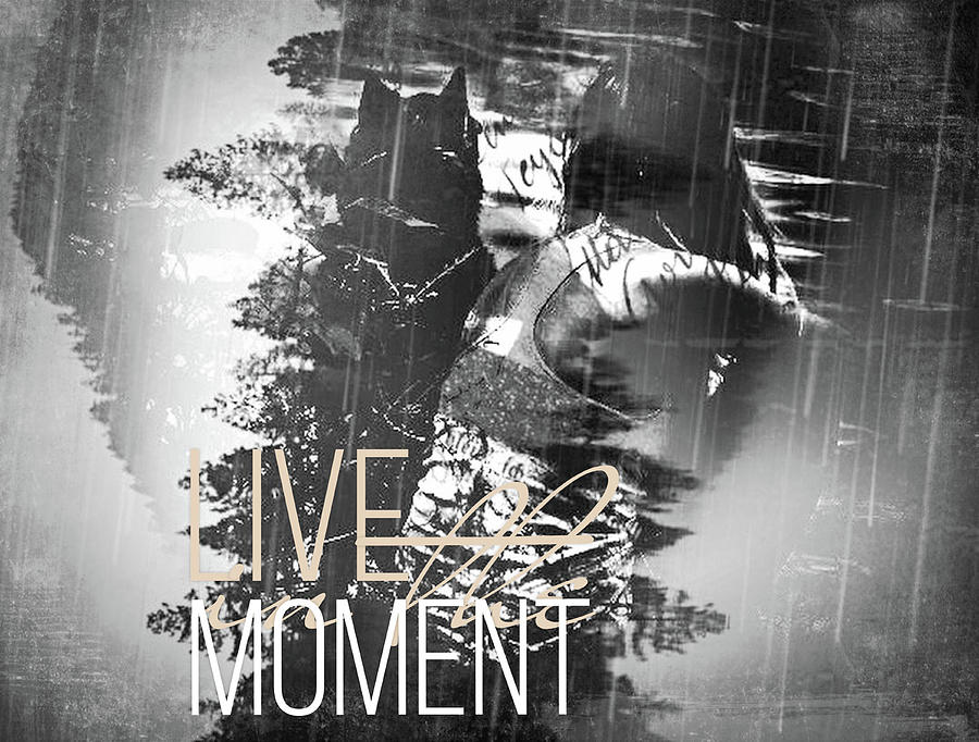 Live In The Moment Digital Art by Mary Hines