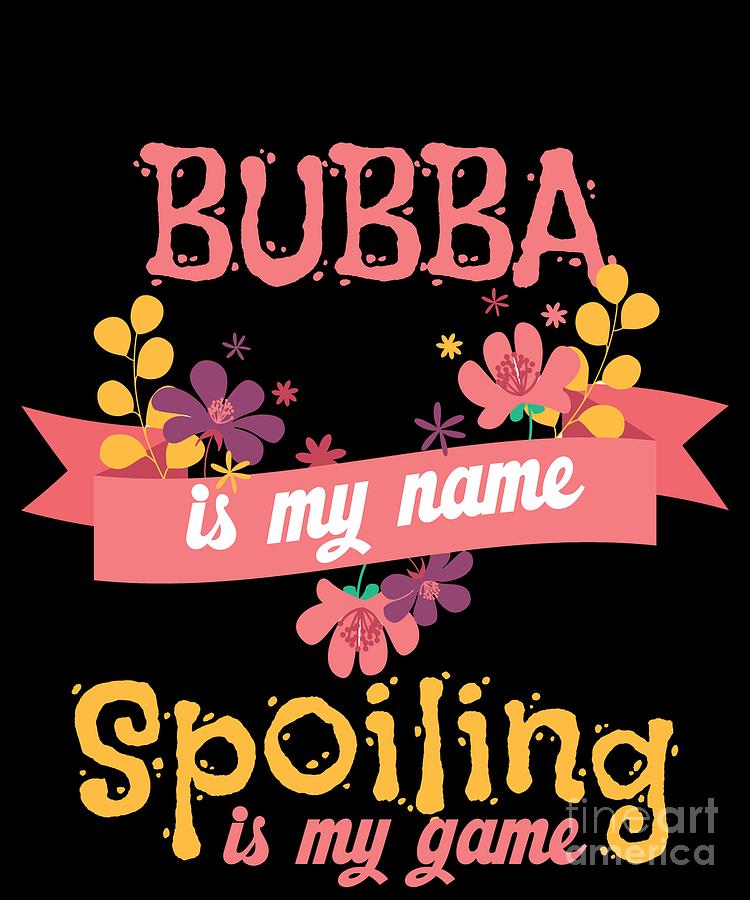 2 Bubba Is My Name Spoiling Is My Game Coffee Mug by Andrea