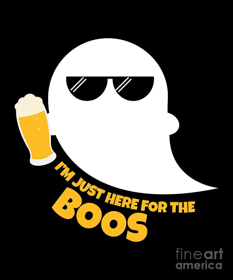 Here For The Boos Drinking Beer Halloween Ghost Digital Art by Sassy ...