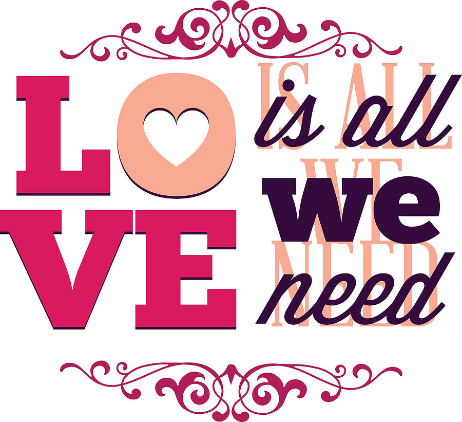 Love Is All We Need Valentines Day Digital Art by Passion Loft