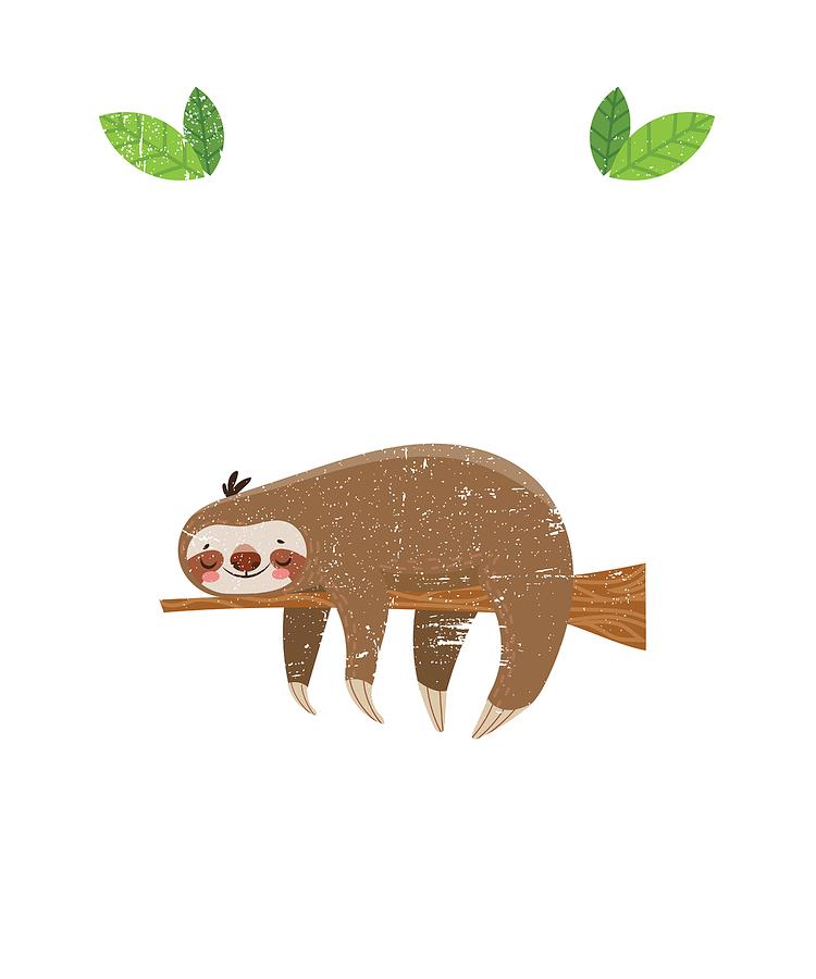 No Hurry No Worry Distressed Cute Sloth Design Digital Art by Hope and ...