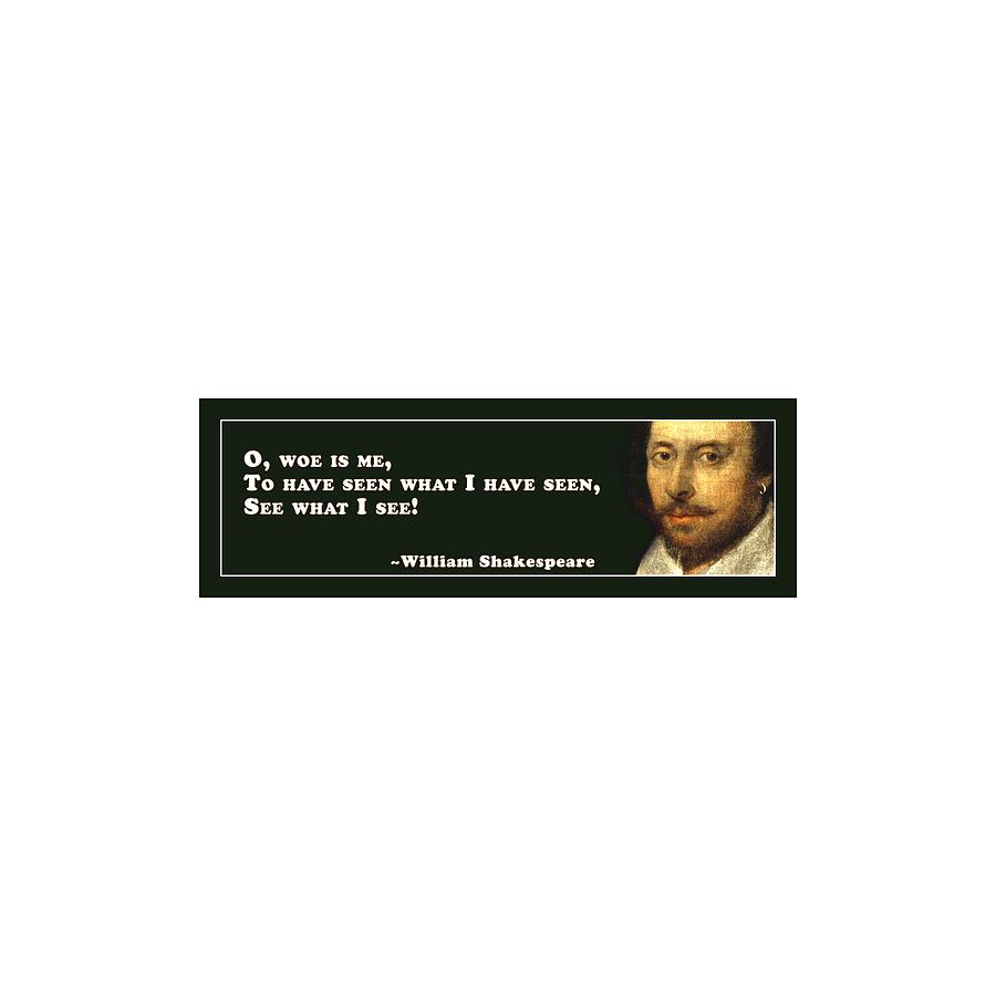 City Digital Art - O, woe is me #shakespeare #shakespearequote #2 by TintoDesigns