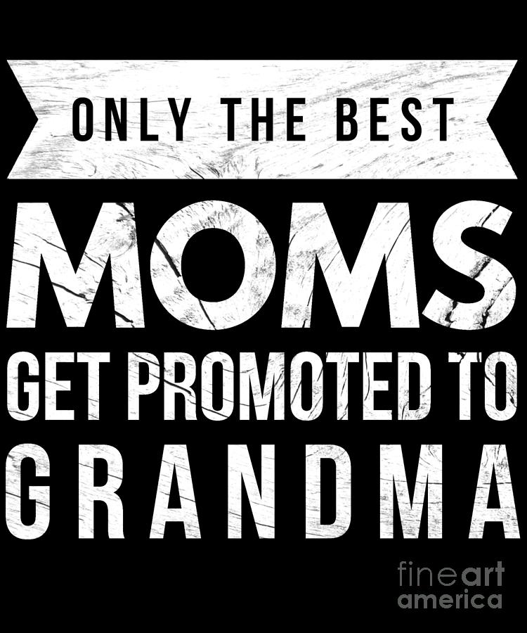 Only The Best Moms Get Promoted to Grandma