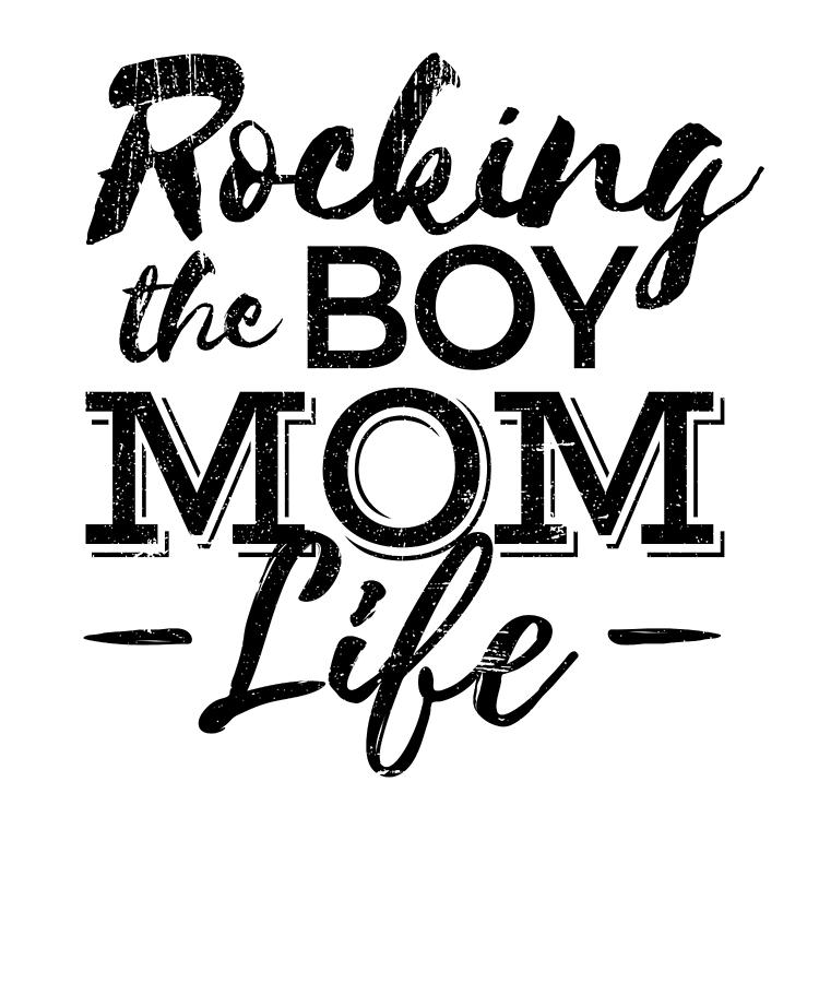 Mom Digital Art - Rocking the Boy Mom Life Distressed Designs for Mothers o...