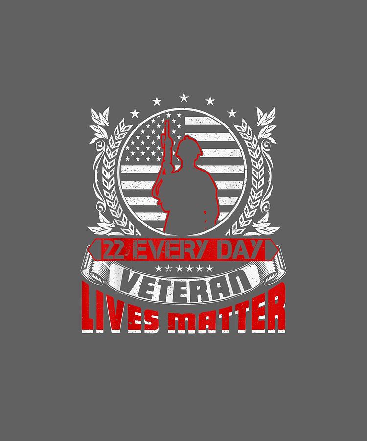 22 A Day Veteran Lives Matter Suicide Awareness T Shirt Digital Art By