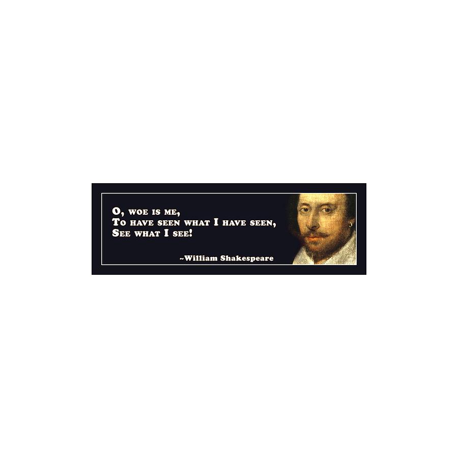 City Digital Art - O, woe is me #shakespeare #shakespearequote #3 by TintoDesigns