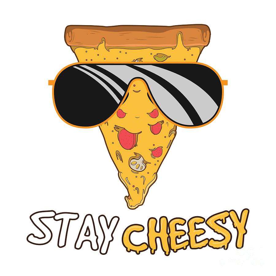 Stay Cheesy Funny Cheese Pizza Quote. is a piece of digital artwork by Mist...