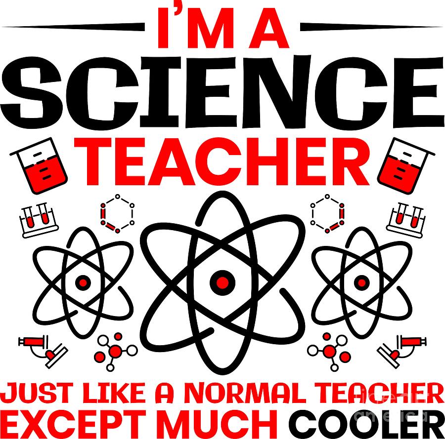 Im A Science Teacher Just Like A Normal Teacher Digital Art by Mister ...