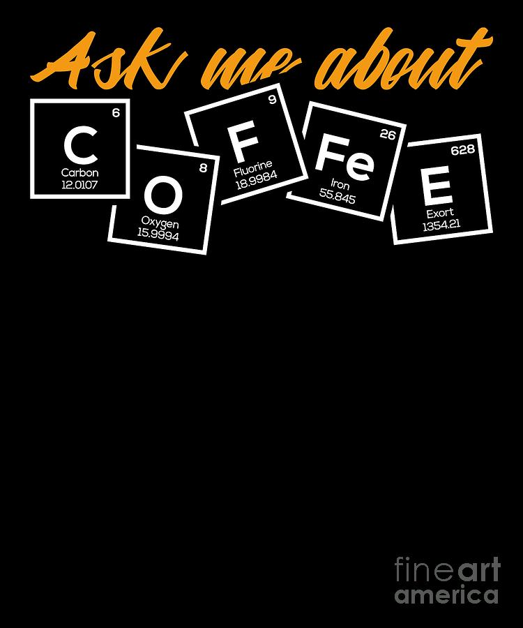 Periodic Table of Coffee Caffein Espresso Gift by TeeQueen2603 Periodic Table of Coffee Caffein Espresso Gift by TeeQueen2603