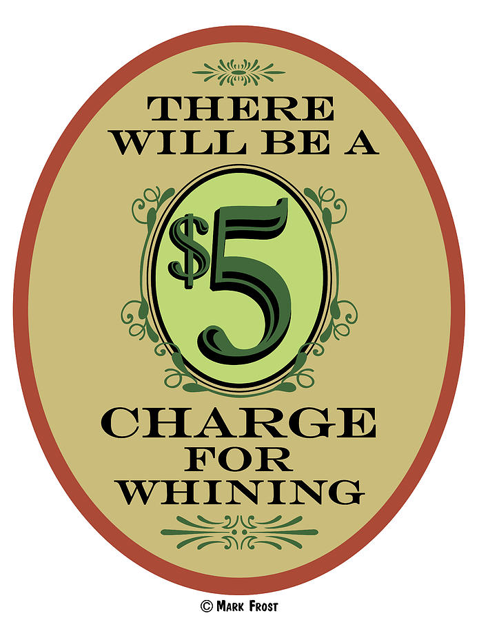 Funny Digital Art - $5 Charge Whining #5 by Mark Frost