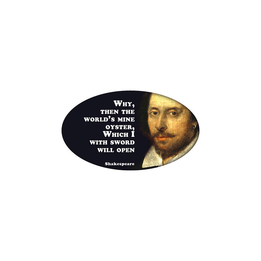 City Digital Art - Why, then the worlds mine oyster #shakespeare #shakespearequote #5 by TintoDesigns