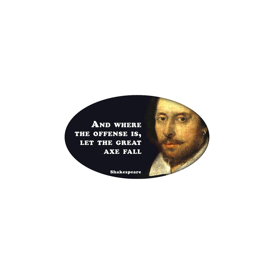 And Digital Art - And Where The Offense Is #shakespeare #shakespearequote 6 by TintoDesigns And Digital Art - And Where The Offense Is #shakespeare #shakespearequote 6 by TintoDesigns