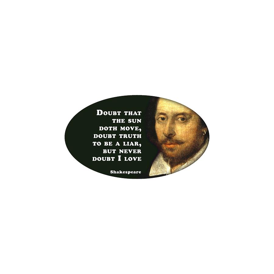 City Digital Art - Doubt that the sun doth move #shakespeare #shakespearequote #6 by TintoDesigns