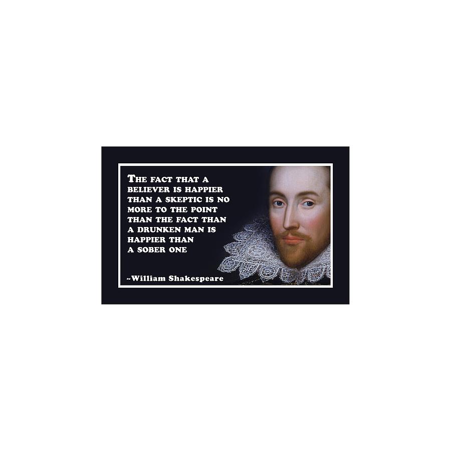 The Digital Art - The fact that a believer #shakespeare #shakespearequote #7 by TintoDesigns