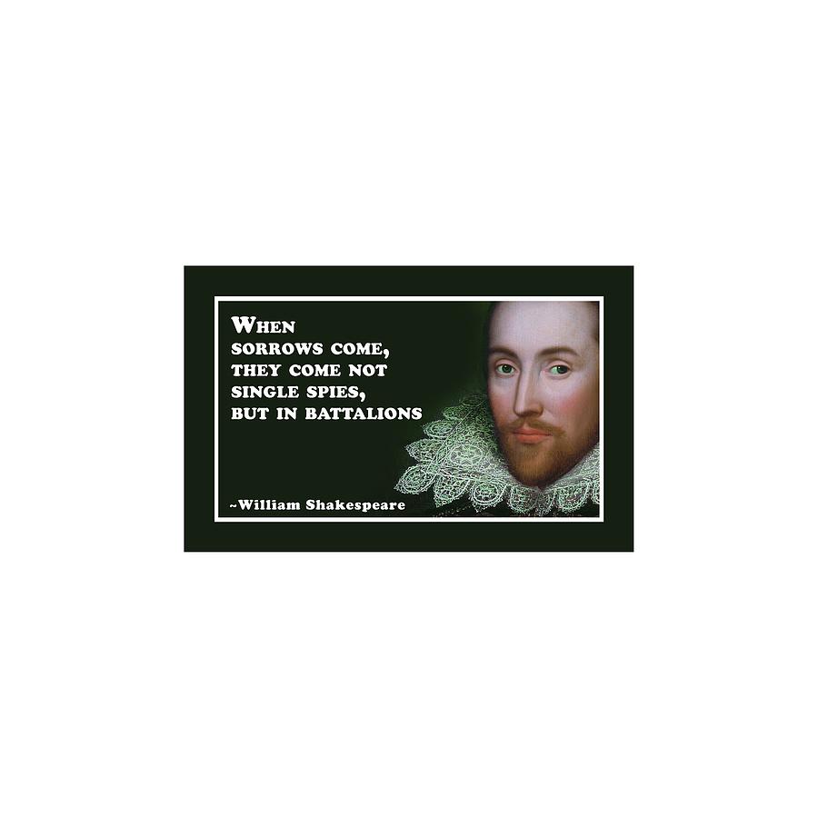 When Digital Art - When Sorrows Come #shakespeare #shakespearequote by TintoDesigns When Digital Art - When Sorrows Come #shakespeare #shakespearequote by TintoDesigns